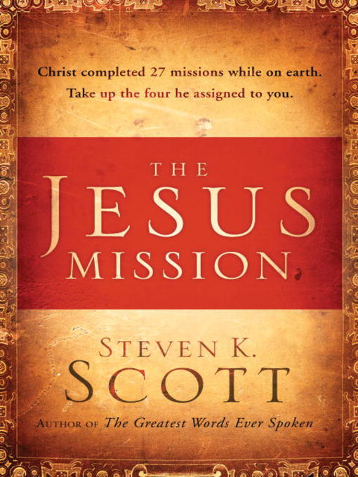 Title details for The Jesus Mission by Steven K. Scott - Available
